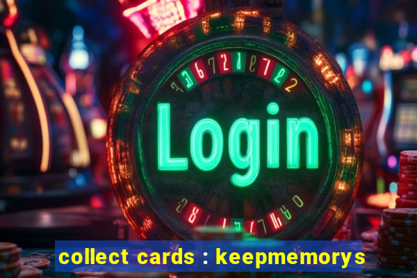 collect cards : keepmemorys